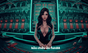 Kèo châu Âu Fun88