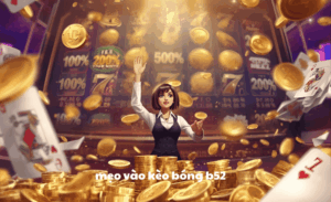 mẹo vào kèo bóng B52